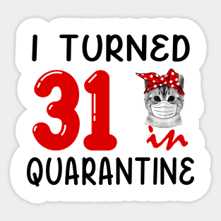 I Turned 31 In Quarantine Funny Cat Facemask Sticker